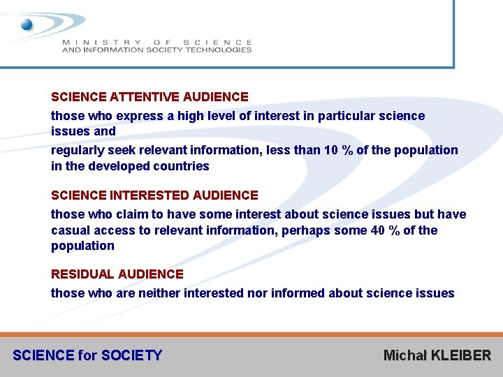 SCIENCE ATTENTIVE AUDIENCE those who express a high level of interest in particular science