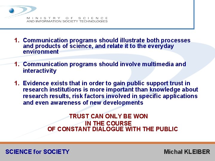 1. Communication programs should illustrate both processes and products of science, and relate it