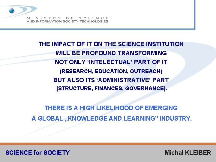 THE IMPACT OF IT ON THE SCIENCE INSTITUTION WILL BE PROFOUND TRANSFORMING NOT ONLY