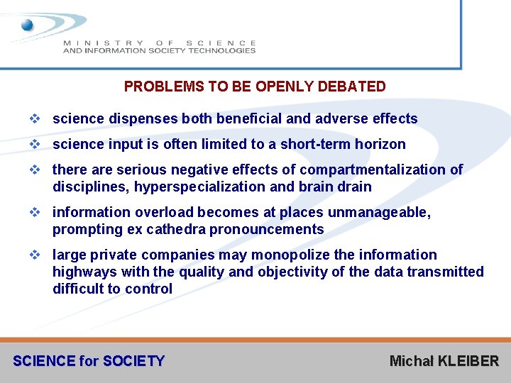 PROBLEMS TO BE OPENLY DEBATED v science dispenses both beneficial and adverse effects v