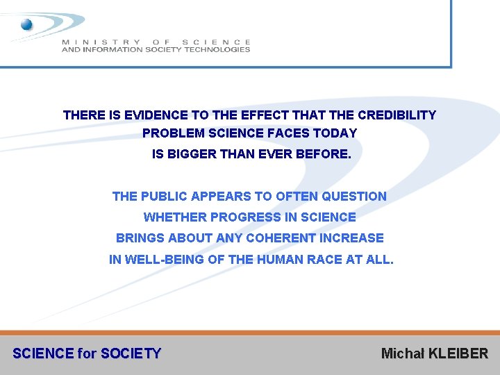 THERE IS EVIDENCE TO THE EFFECT THAT THE CREDIBILITY PROBLEM SCIENCE FACES TODAY IS
