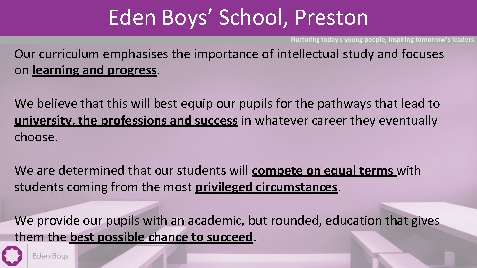 Eden Boys’ School, Preston Our curriculum emphasises the importance of intellectual study and focuses