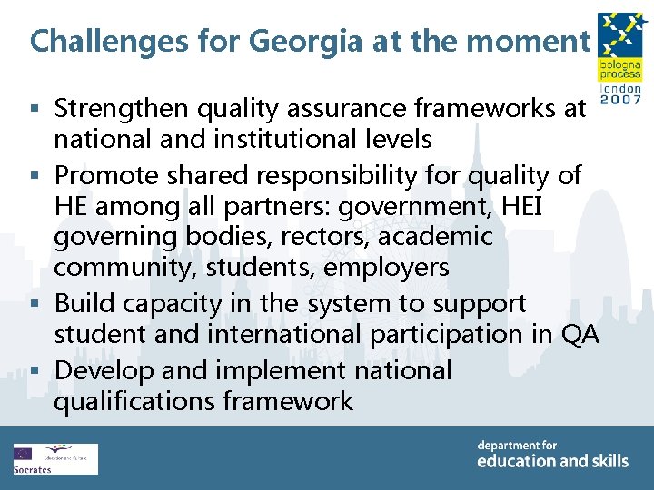 Challenges for Georgia at the moment § Strengthen quality assurance frameworks at national and