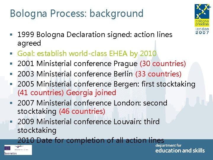 Bologna Process: background § 1999 Bologna Declaration signed: action lines agreed § Goal: establish