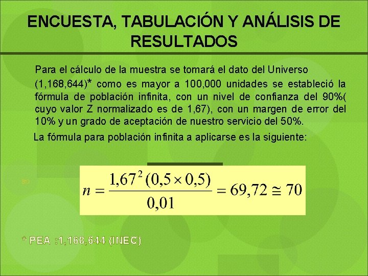 ENCUESTA, TABULACIÓN Y ANÁLISIS DE RESULTADOS Para el cálculo de la muestra se tomará