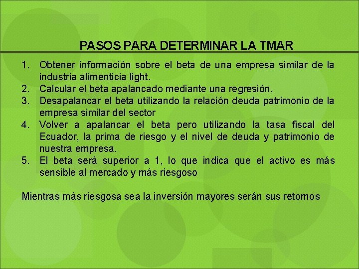 PASOS PARA DETERMINAR LA TMAR 1. Obtener información sobre el beta de una empresa