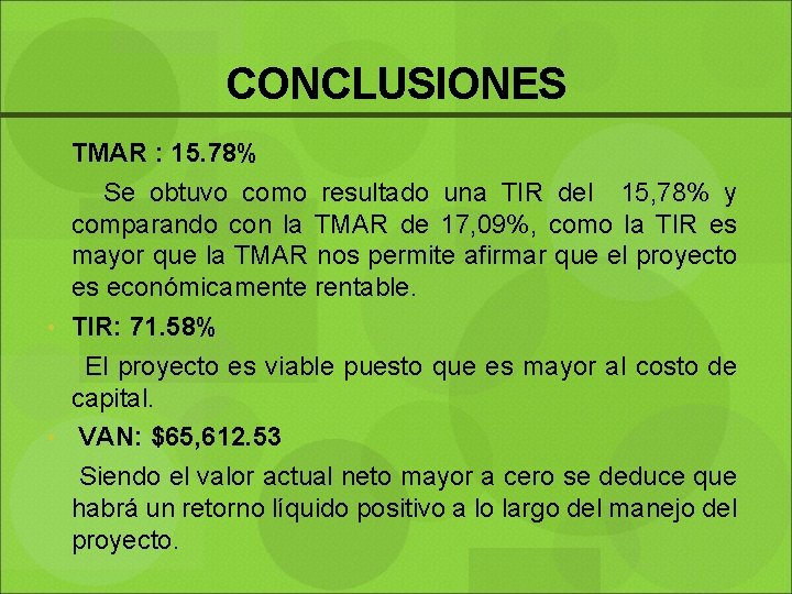 CONCLUSIONES TMAR : 15. 78% Se obtuvo como resultado una TIR del 15, 78%