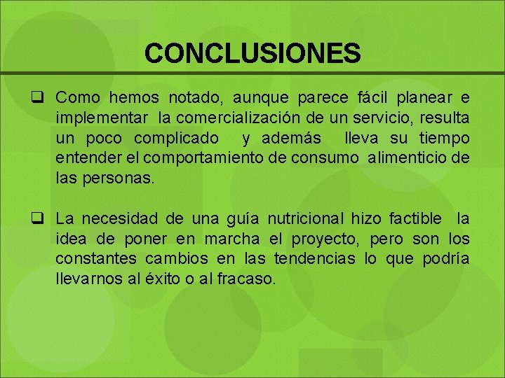 CONCLUSIONES q Como hemos notado, aunque parece fácil planear e implementar la comercialización de