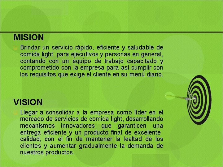 MISION q Brindar un servicio rápido, eficiente y saludable de comida light para ejecutivos