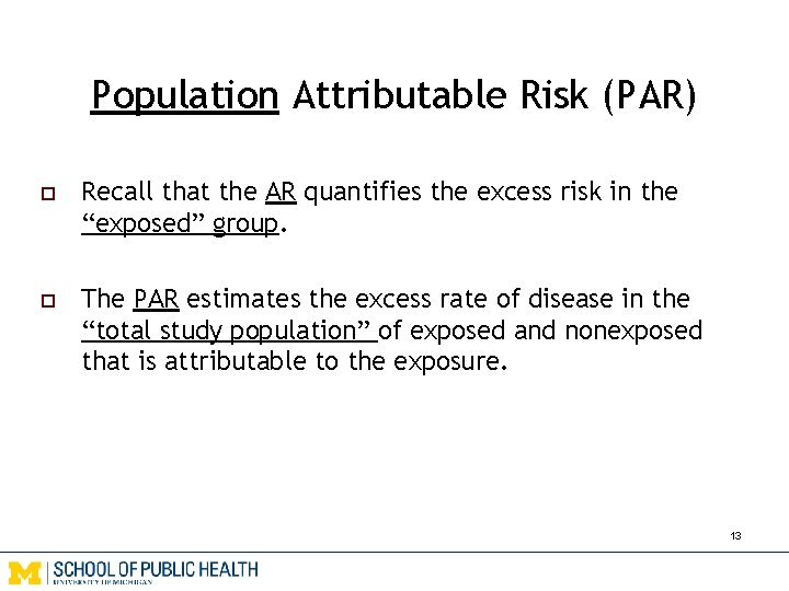 Population Attributable Risk (PAR) o Recall that the AR quantifies the excess risk in