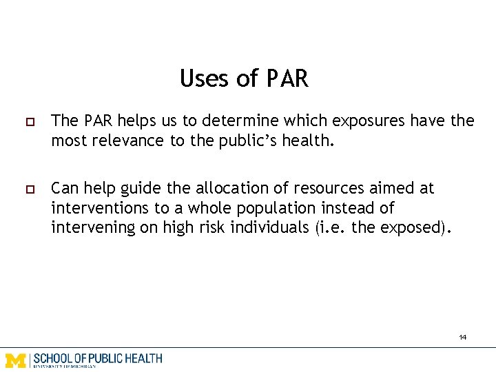 Uses of PAR o The PAR helps us to determine which exposures have the