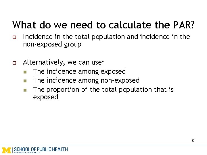 What do we need to calculate the PAR? o Incidence in the total population