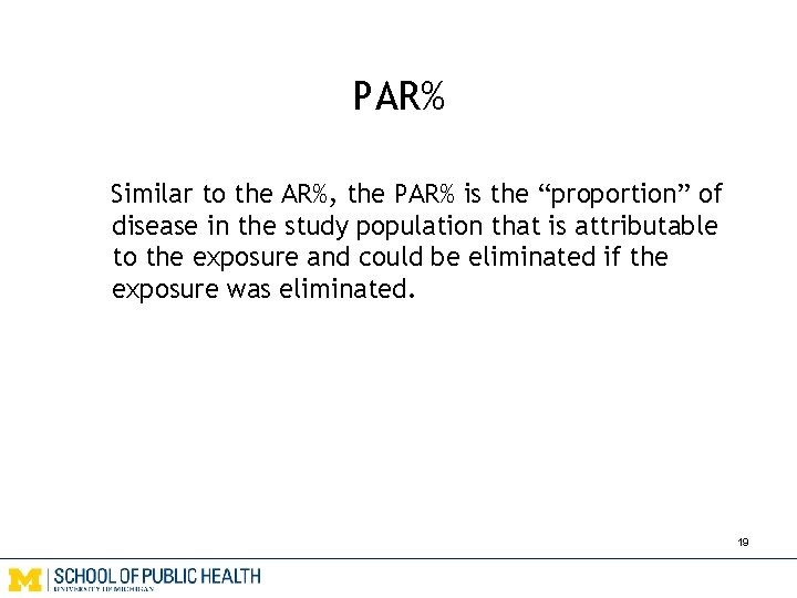 PAR% Similar to the AR%, the PAR% is the “proportion” of disease in the