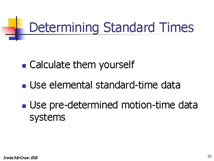 Determining Standard Times n Calculate them yourself n Use elemental standard-time data n Use