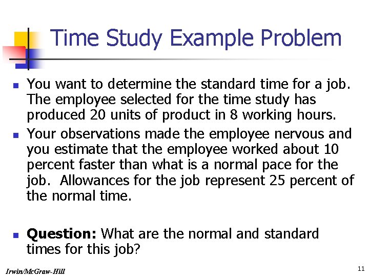 Time Study Example Problem n n n You want to determine the standard time