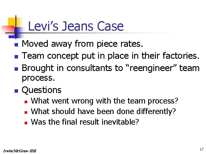 Levi’s Jeans Case n n Moved away from piece rates. Team concept put in