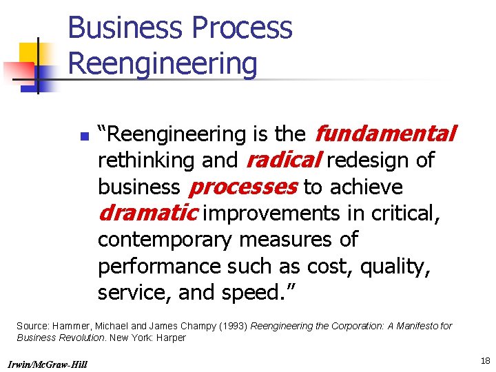 Business Process Reengineering n “Reengineering is the fundamental rethinking and radical redesign of business