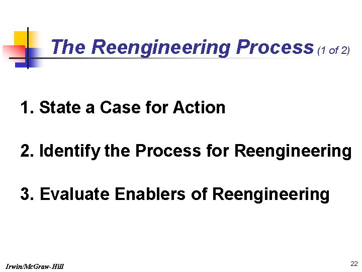The Reengineering Process (1 of 2) 1. State a Case for Action 2. Identify