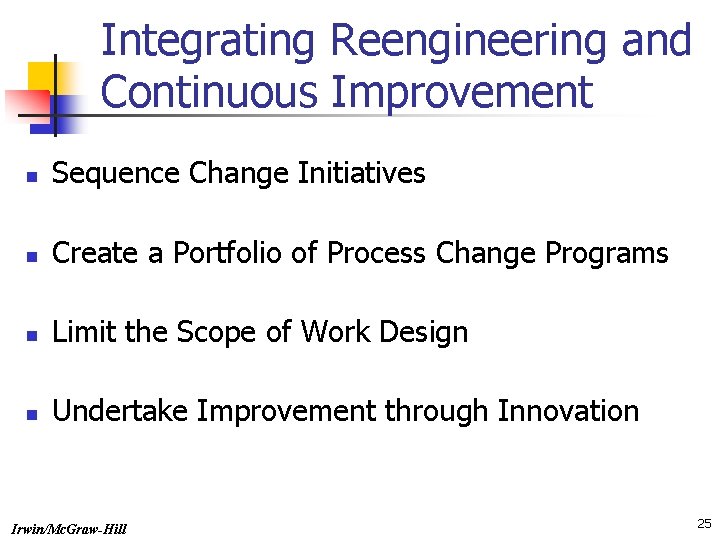 Integrating Reengineering and Continuous Improvement n Sequence Change Initiatives n Create a Portfolio of