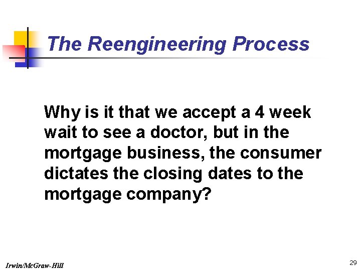 The Reengineering Process Why is it that we accept a 4 week wait to