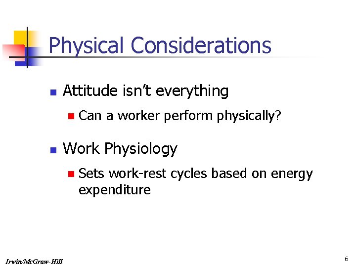 Physical Considerations n Attitude isn’t everything n n Work Physiology n Irwin/Mc. Graw-Hill Can