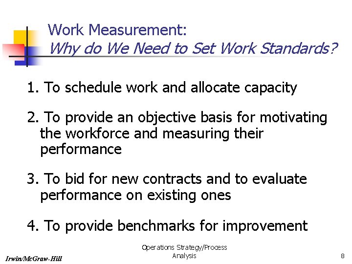 Work Measurement: Why do We Need to Set Work Standards? 1. To schedule work