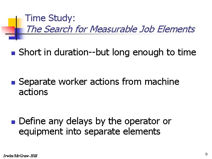 Time Study: The Search for Measurable Job Elements n n n Short in duration--but