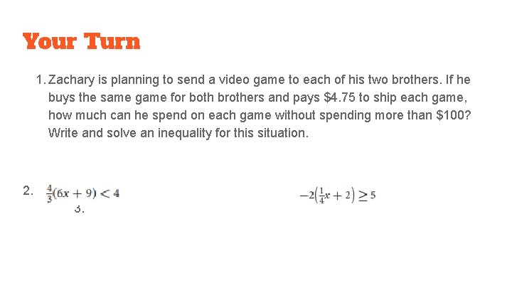 Your Turn 1. Zachary is planning to send a video game to each of