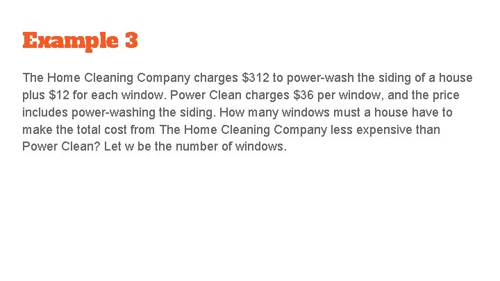 Example 3 The Home Cleaning Company charges $312 to power-wash the siding of a