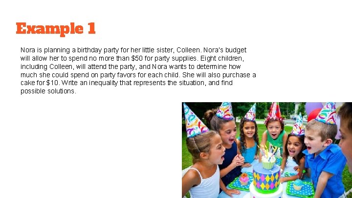 Example 1 Nora is planning a birthday party for her little sister, Colleen. Nora’s