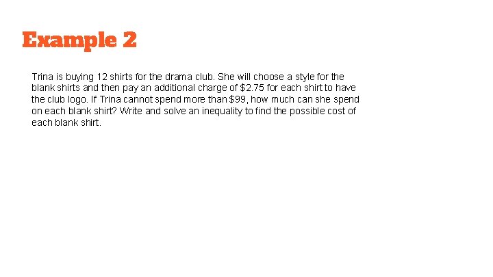 Example 2 Trina is buying 12 shirts for the drama club. She will choose