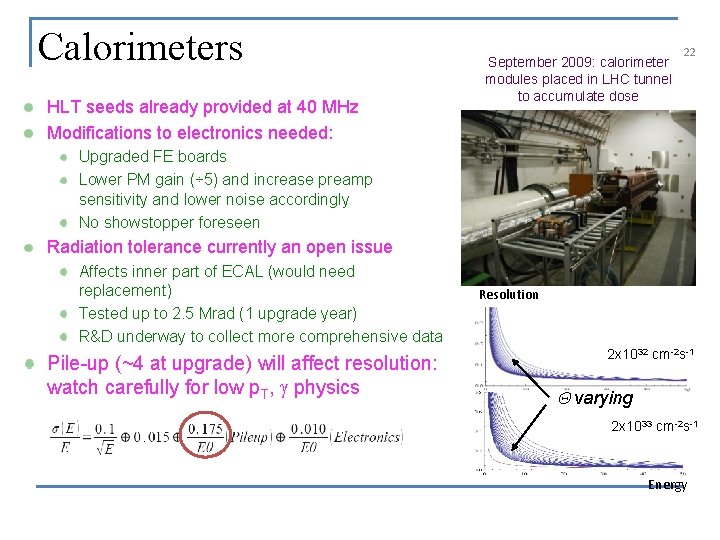 Calorimeters HLT seeds already provided at 40 MHz Modifications to electronics needed: September 2009: