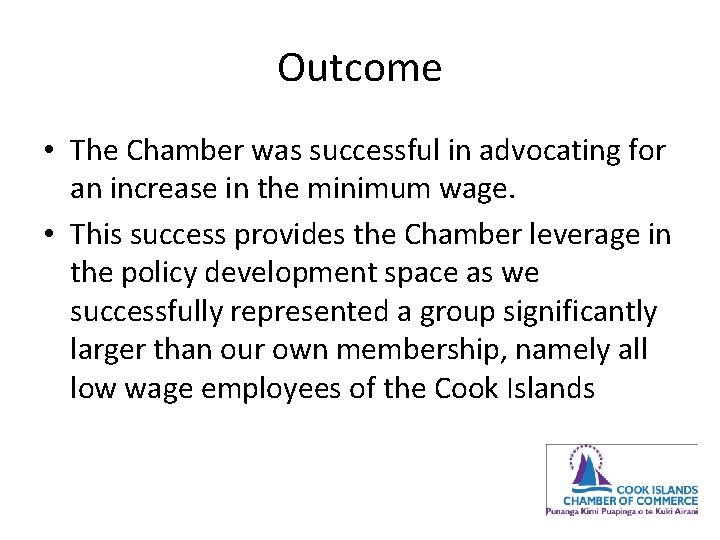 Outcome • The Chamber was successful in advocating for an increase in the minimum