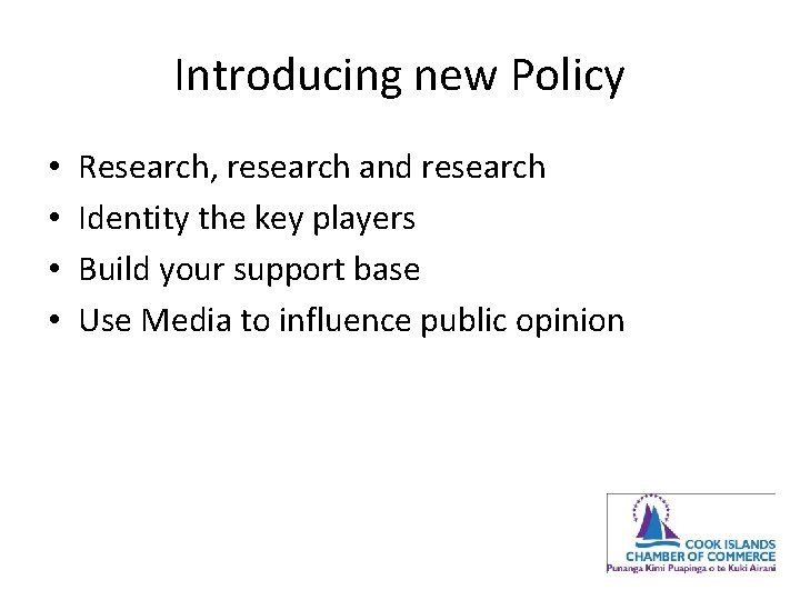 Introducing new Policy • • Research, research and research Identity the key players Build