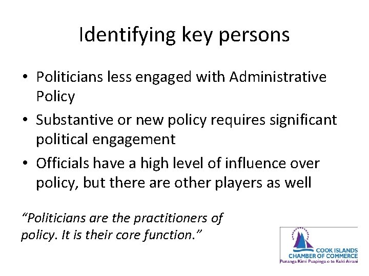 Identifying key persons • Politicians less engaged with Administrative Policy • Substantive or new