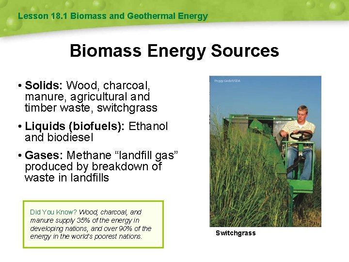 Lesson 18. 1 Biomass and Geothermal Energy Biomass Energy Sources • Solids: Wood, charcoal,