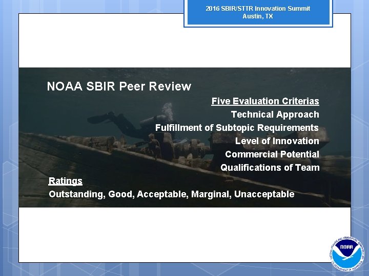 2016 SBIR/STTR Innovation Summit Austin, TX NOAA SBIR Peer Review Five Evaluation Criterias Technical