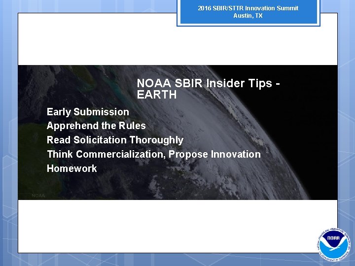 2016 SBIR/STTR Innovation Summit Austin, TX NOAA SBIR Insider Tips EARTH Early Submission Apprehend