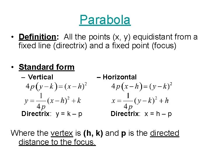 Parabola • Definition: All the points (x, y) equidistant from a fixed line (directrix)