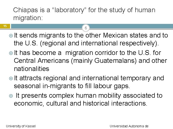 Chiapas is a “laboratory” for the study of human migration: 15 6 It sends