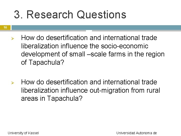 3. Research Questions 16 Ø Ø How do desertification and international trade liberalization influence
