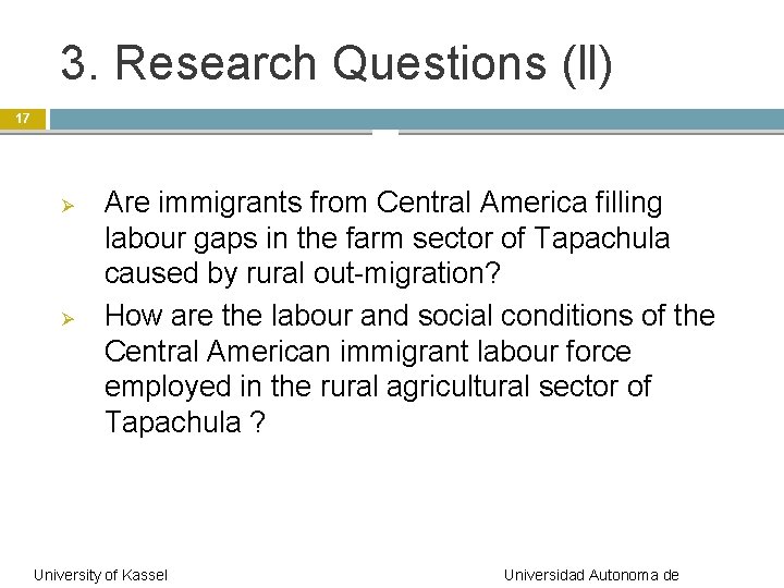 3. Research Questions (ll) 17 Ø Ø Are immigrants from Central America filling labour