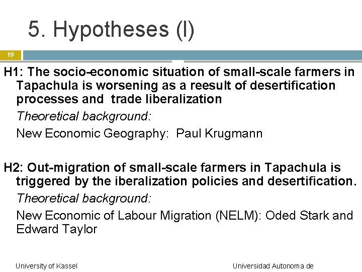 5. Hypotheses (l) 19 H 1: The socio-economic situation of small-scale farmers in Tapachula