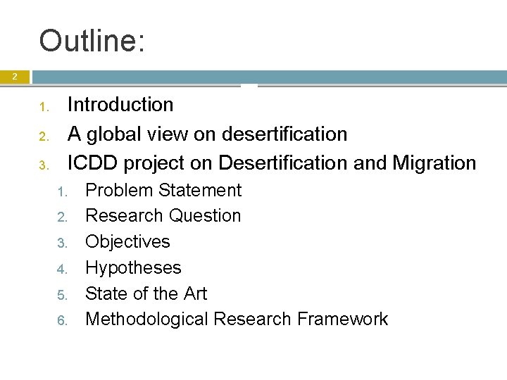 Outline: 2 1. 2. 3. Introduction A global view on desertification ICDD project on