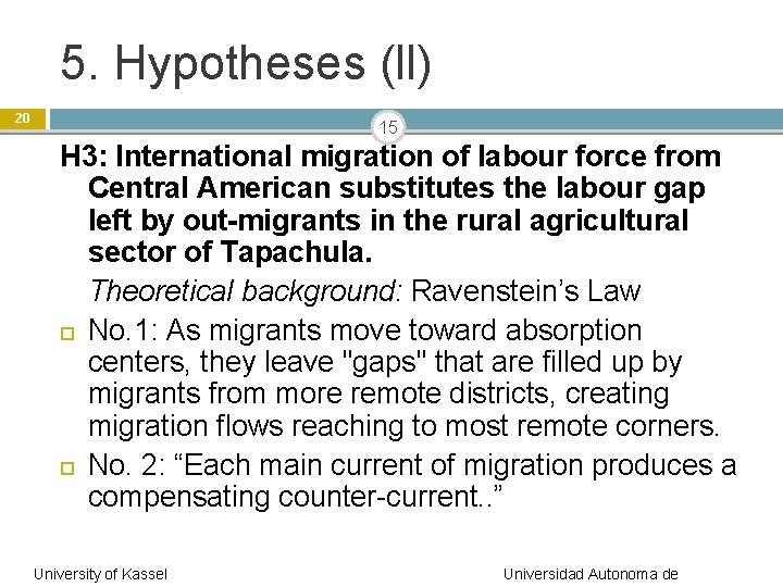 5. Hypotheses (ll) 20 15 H 3: International migration of labour force from Central