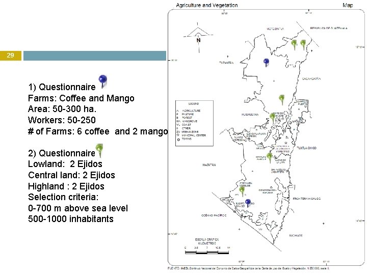 29 1) Questionnaire Farms: Coffee and Mango Area: 50 -300 ha. Workers: 50 -250