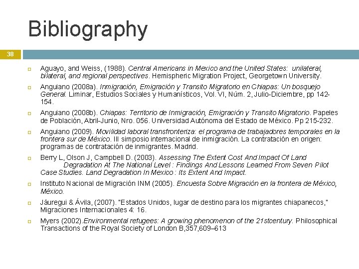 Bibliography 38 Aguayo, and Weiss, (1988). Central Americans in Mexico and the United States: