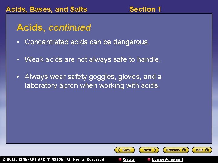 Acids, Bases, and Salts Section 1 Acids, continued • Concentrated acids can be dangerous.
