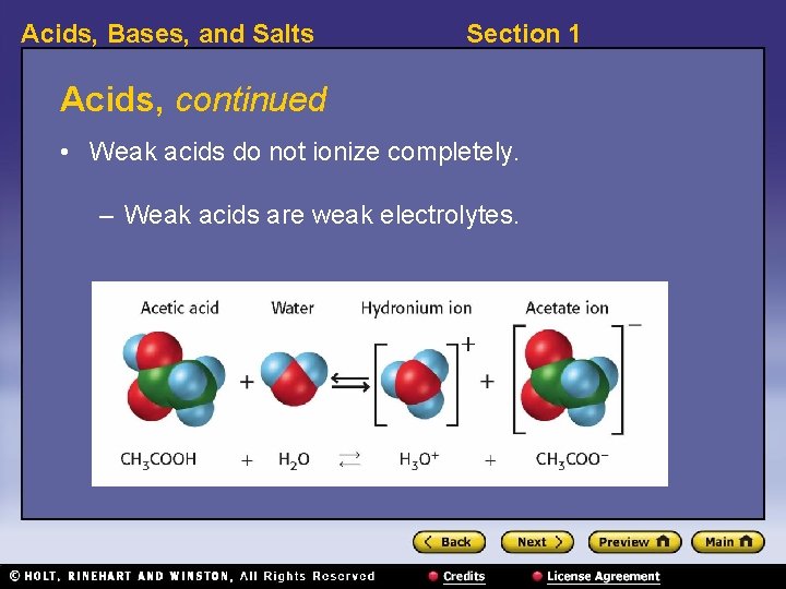 Acids, Bases, and Salts Section 1 Acids, continued • Weak acids do not ionize
