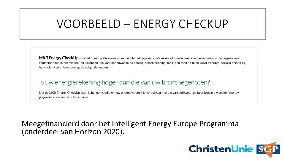 VOORBEELD – ENERGY CHECKUP Meegefinancierd door het Intelligent Energy Europe Programma (onderdeel van Horizon